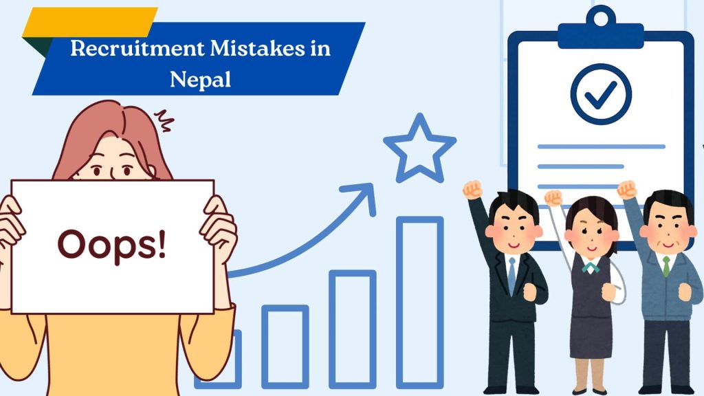 Common recruitment mistakes in Nepal and strategies for companies to improve their hiring process