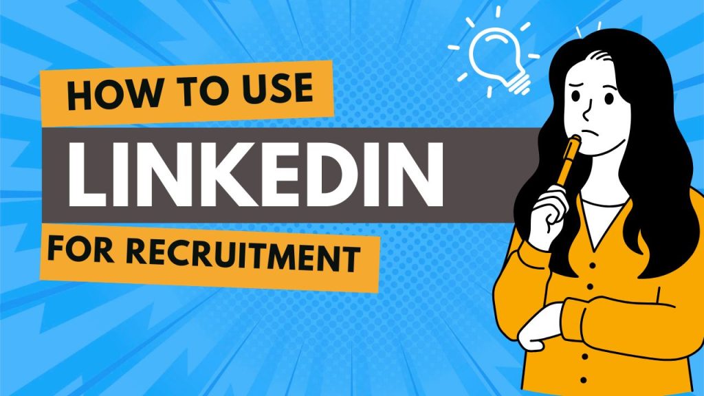 how to use linkedin for recruitment