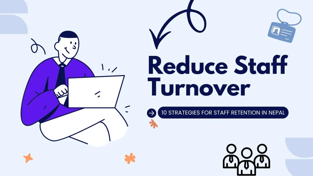 Graphics of a guy with laptop with text: Reduce staff turnover, 10 strategies for staff retention in Nepal