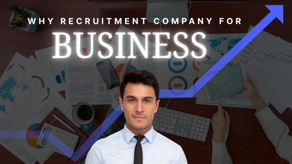 Why recruitment company for your business?