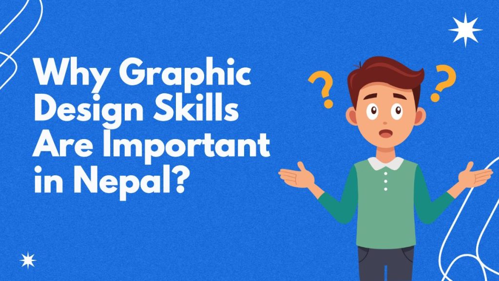 Importance of graphic design skills in Nepal.