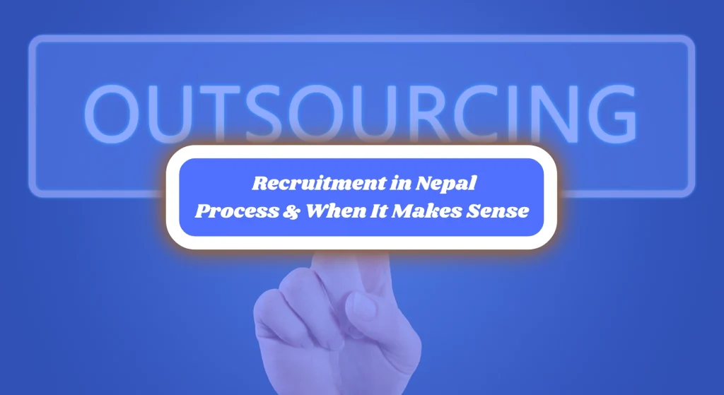 Outsourced recruitment services in Nepal showing cost, hiring process, and benefits for businesses